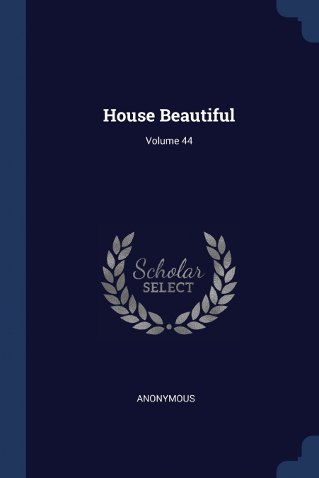 House Beautiful; Volume 44