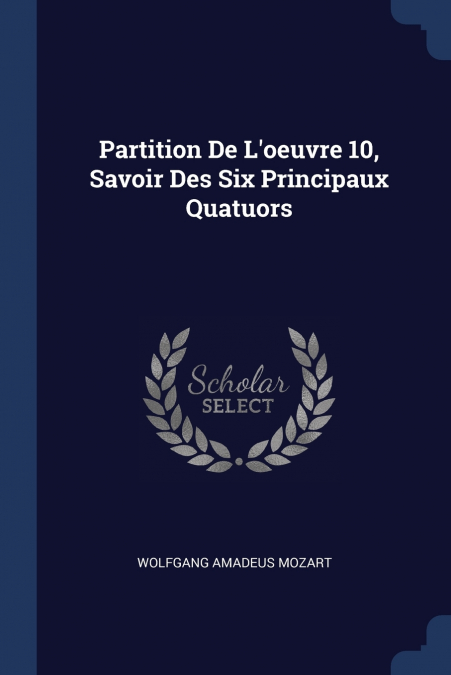 Partition De L’oeuvre 10, Savoir Des Six Principaux Quatuors