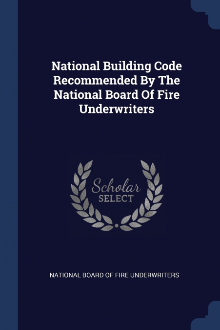 National Building Code Recommended By The National Board Of Fire Underwriters