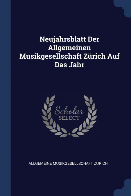 Neujahrsblatt Der Allgemeinen Musikgesellschaft Zürich Auf Das Jahr