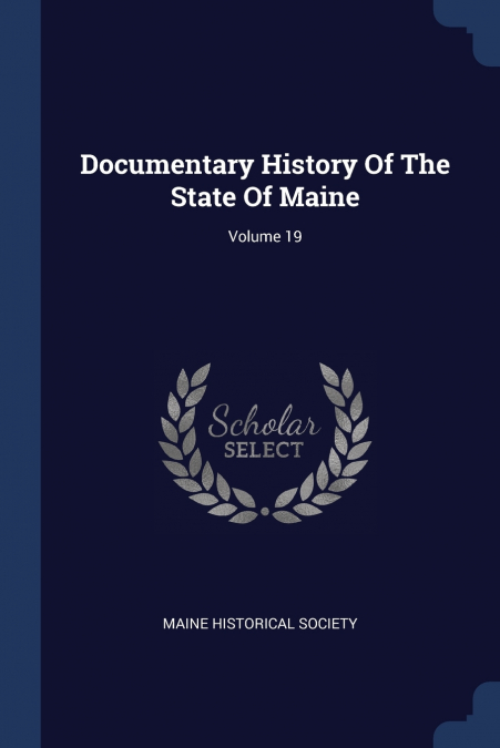 Documentary History Of The State Of Maine; Volume 19
