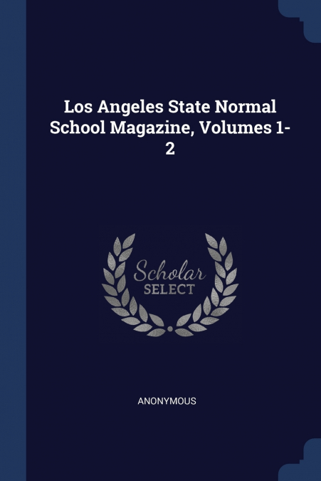 Los Angeles State Normal School Magazine, Volumes 1-2