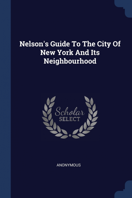 Nelson’s Guide To The City Of New York And Its Neighbourhood