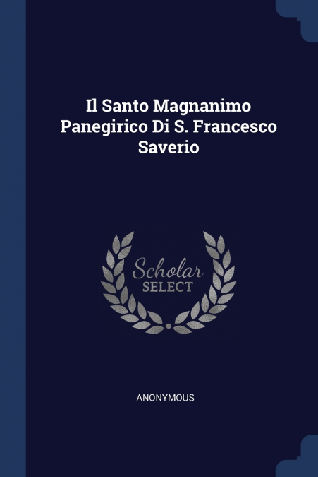 Il Santo Magnanimo Panegirico Di S. Francesco Saverio