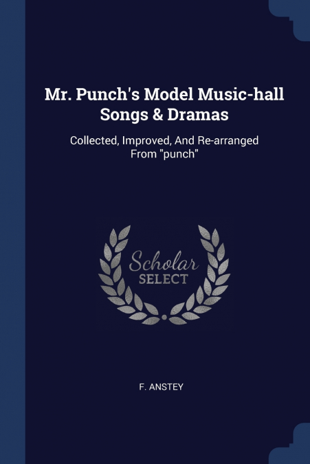 Mr. Punch’s Model Music-hall Songs & Dramas