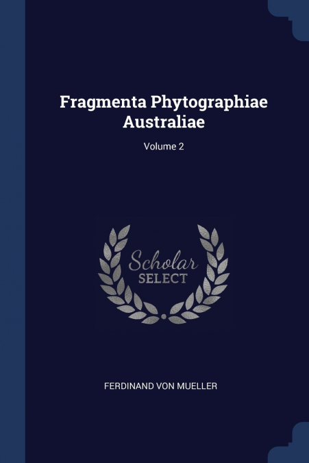 Fragmenta Phytographiae Australiae; Volume 2