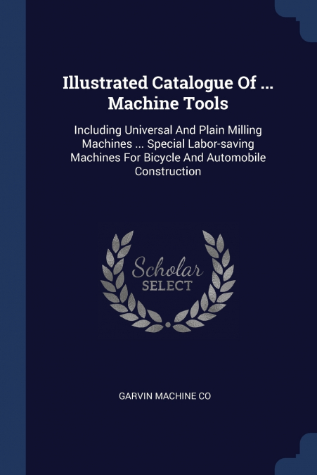 Illustrated Catalogue Of ... Machine Tools