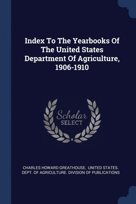 Index To The Yearbooks Of The United States Department Of Agriculture, 1906-1910