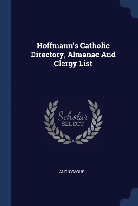 Hoffmann’s Catholic Directory, Almanac And Clergy List