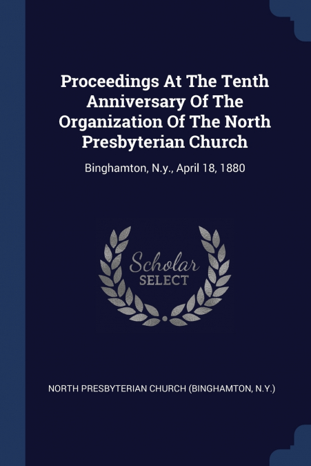 Proceedings At The Tenth Anniversary Of The Organization Of The North Presbyterian Church