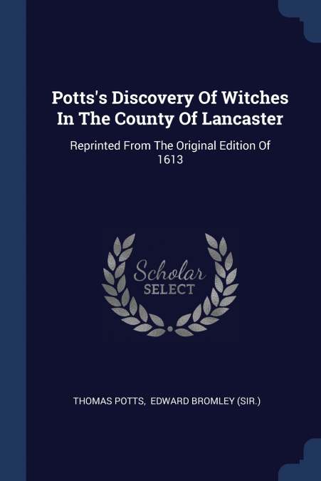 Potts’s Discovery Of Witches In The County Of Lancaster