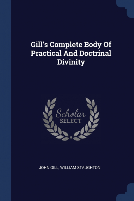 Gill’s Complete Body Of Practical And Doctrinal Divinity