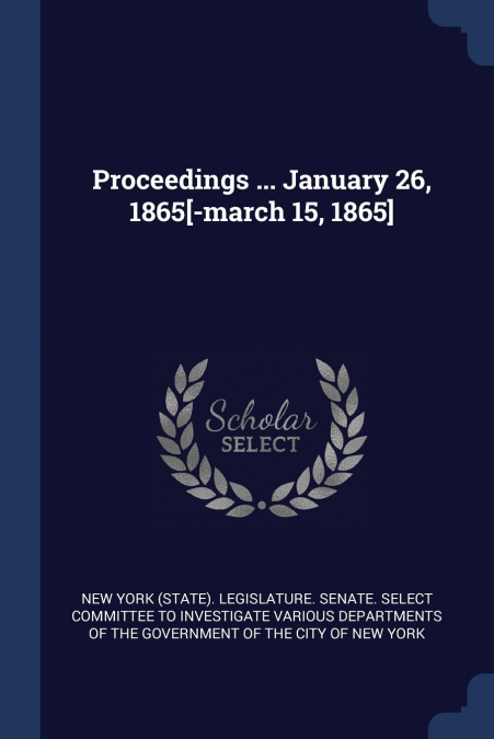 Proceedings ... January 26, 1865[-march 15, 1865]