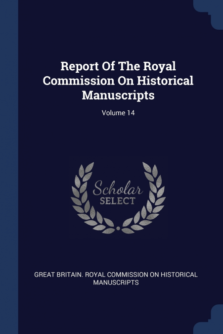 Report Of The Royal Commission On Historical Manuscripts; Volume 14