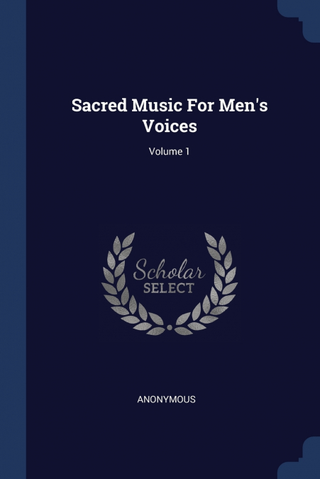 Sacred Music For Men’s Voices; Volume 1