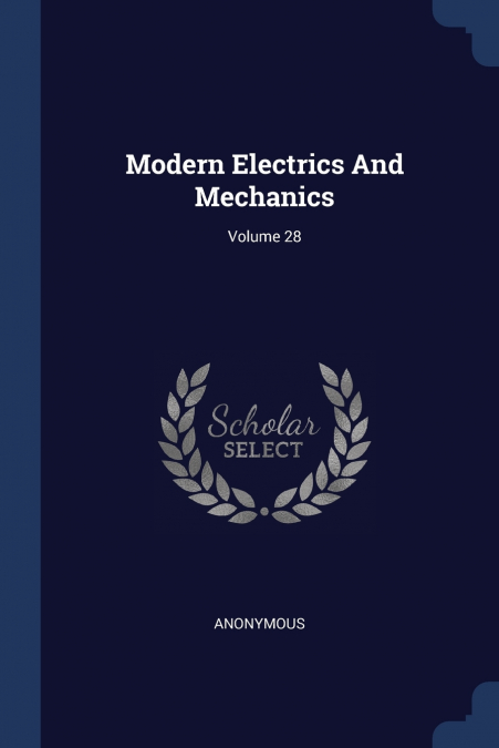 Modern Electrics And Mechanics; Volume 28