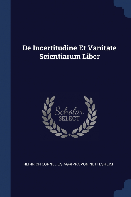 De Incertitudine Et Vanitate Scientiarum Liber