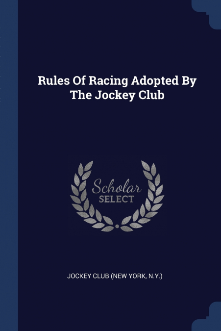 Rules Of Racing Adopted By The Jockey Club