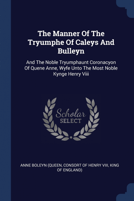 The Manner Of The Tryumphe Of Caleys And Bulleyn