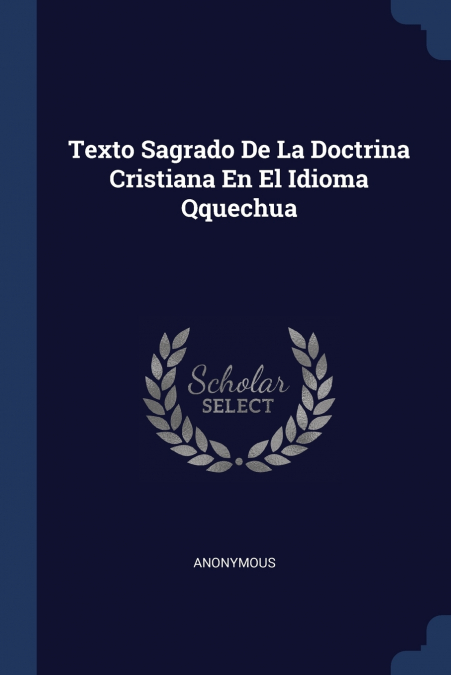 Texto Sagrado De La Doctrina Cristiana En El Idioma Qquechua