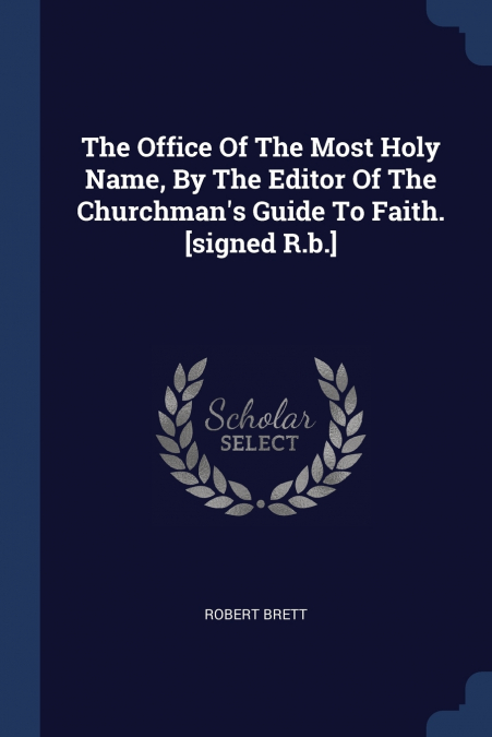 The Office Of The Most Holy Name, By The Editor Of The Churchman’s Guide To Faith. [signed R.b.]