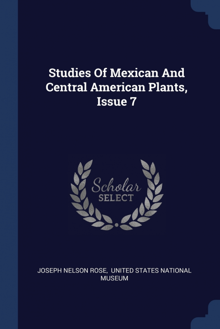 Studies Of Mexican And Central American Plants, Issue 7