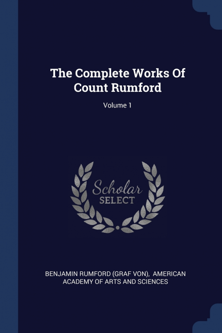 The Complete Works Of Count Rumford; Volume 1