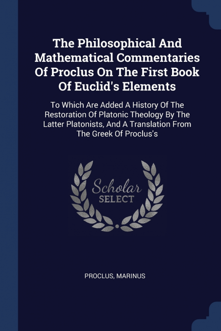 The Philosophical And Mathematical Commentaries Of Proclus On The First Book Of Euclid’s Elements