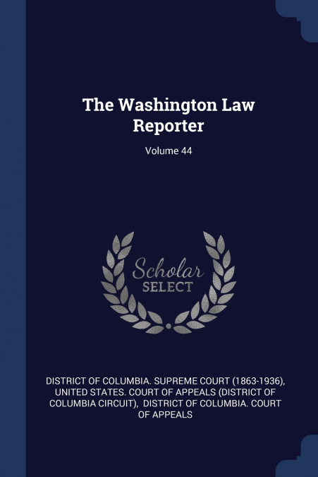 The Washington Law Reporter; Volume 44