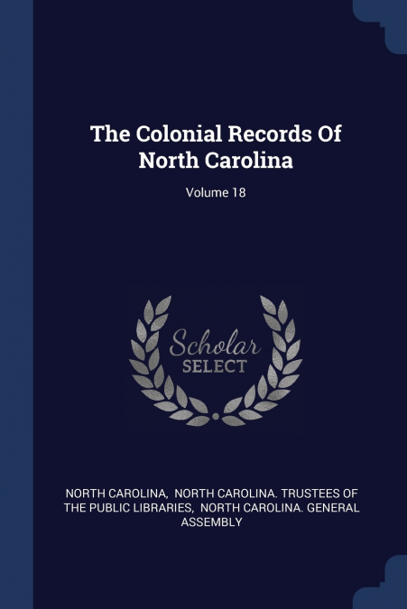 The Colonial Records Of North Carolina; Volume 18
