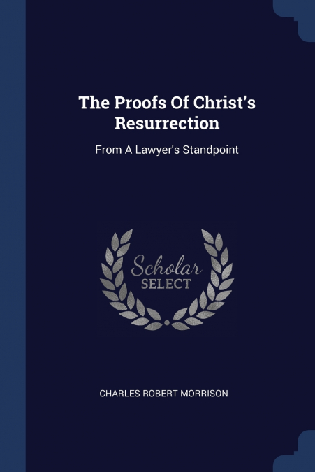The Proofs Of Christ’s Resurrection