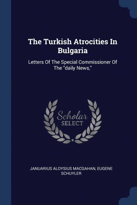 The Turkish Atrocities In Bulgaria