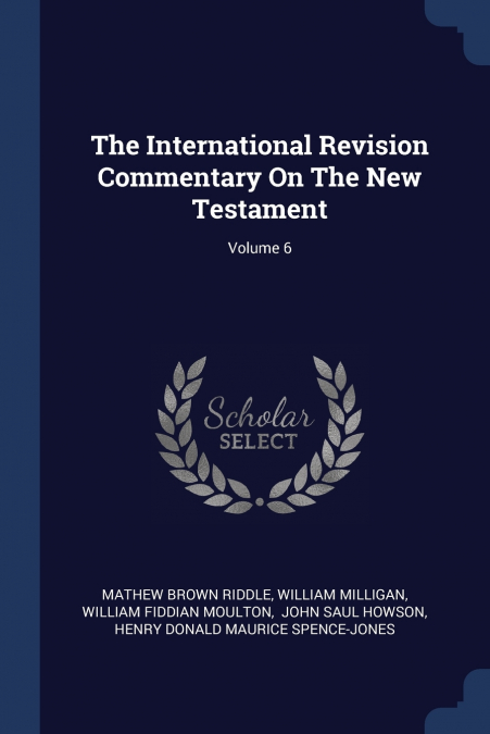 The International Revision Commentary On The New Testament; Volume 6