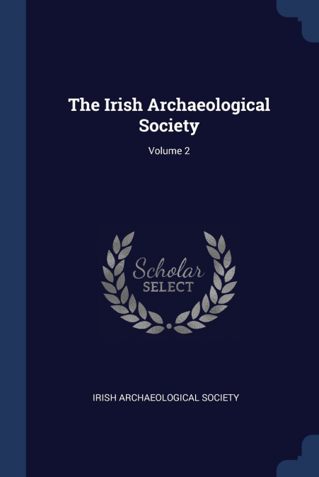 The Irish Archaeological Society; Volume 2