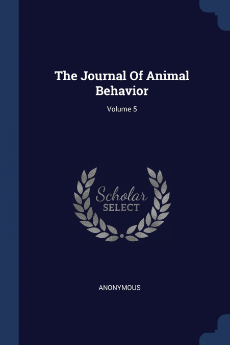 The Journal Of Animal Behavior; Volume 5