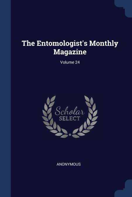 The Entomologist’s Monthly Magazine; Volume 24