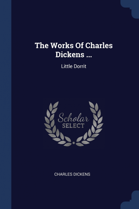 The Works Of Charles Dickens ...