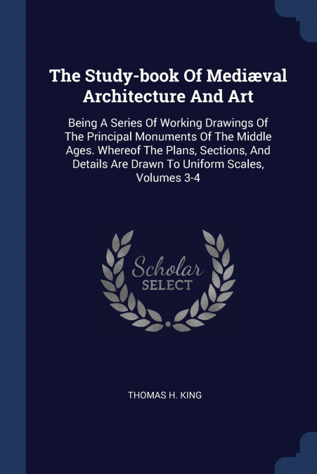 The Study-book Of Mediæval Architecture And Art