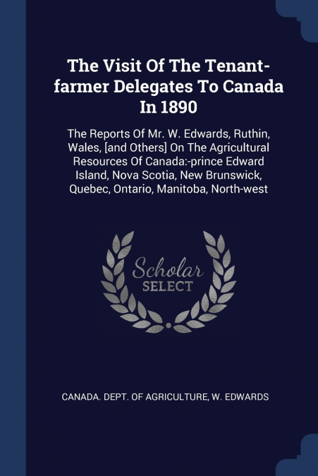 The Visit Of The Tenant-farmer Delegates To Canada In 1890