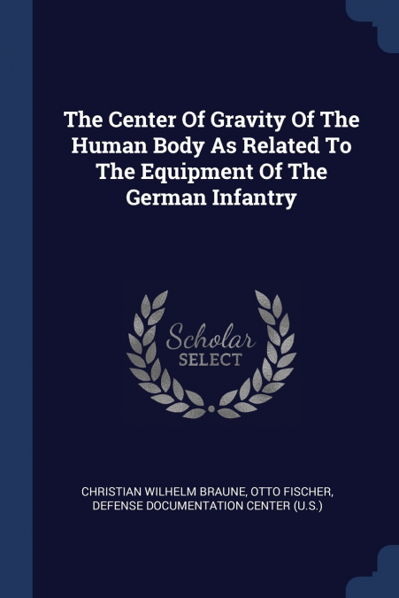 The Center Of Gravity Of The Human Body As Related To The Equipment Of The German Infantry