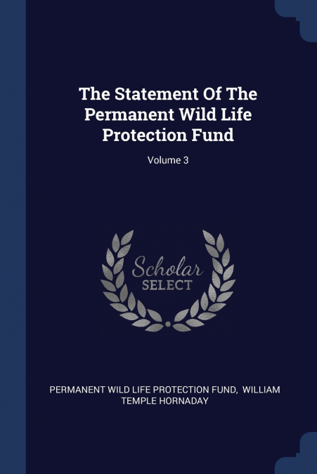 The Statement Of The Permanent Wild Life Protection Fund; Volume 3