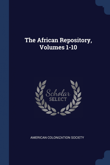 The African Repository, Volumes 1-10