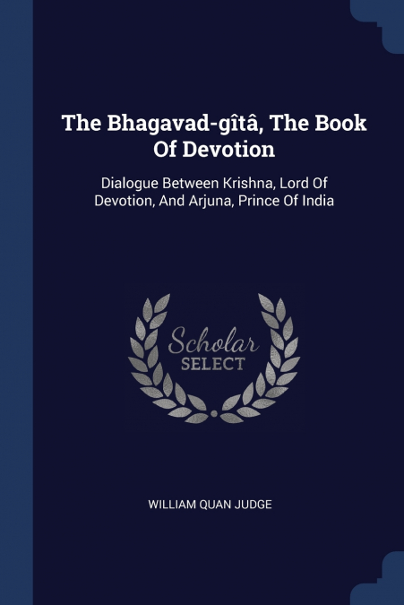 The Bhagavad-gîtâ, The Book Of Devotion