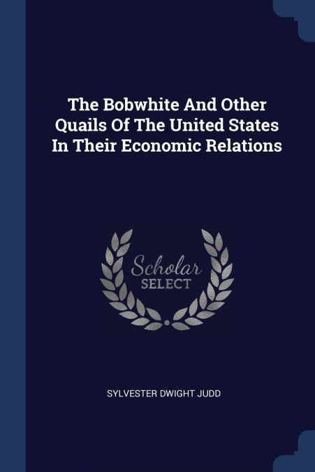 The Bobwhite And Other Quails Of The United States In Their Economic Relations