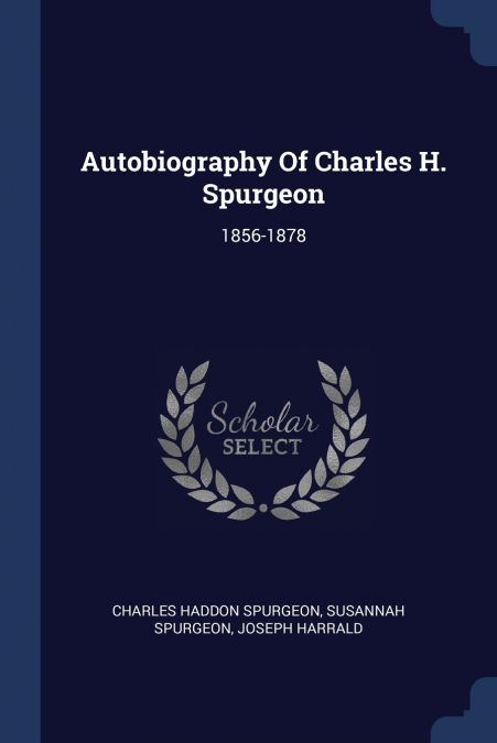 Autobiography Of Charles H. Spurgeon