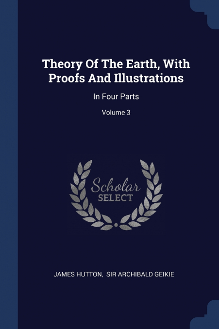 Theory Of The Earth, With Proofs And Illustrations