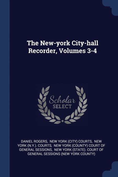 The New-york City-hall Recorder, Volumes 3-4