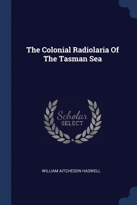 The Colonial Radiolaria Of The Tasman Sea