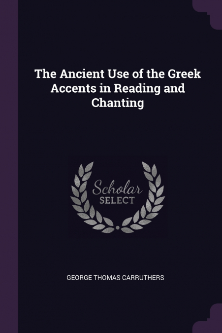 The Ancient Use of the Greek Accents in Reading and Chanting