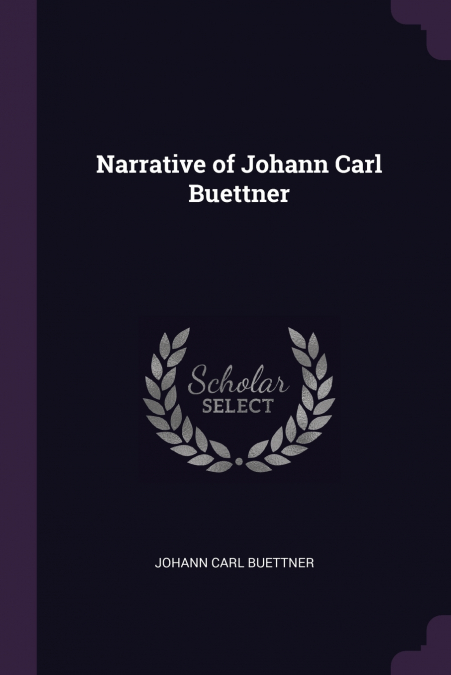 Narrative of Johann Carl Buettner